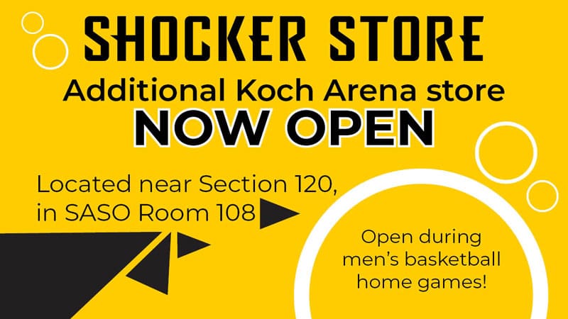 Shocker Store. Additional Koch Arena Store now open! Located near section 120, in SASO Room 108. Open during men's basketball home games