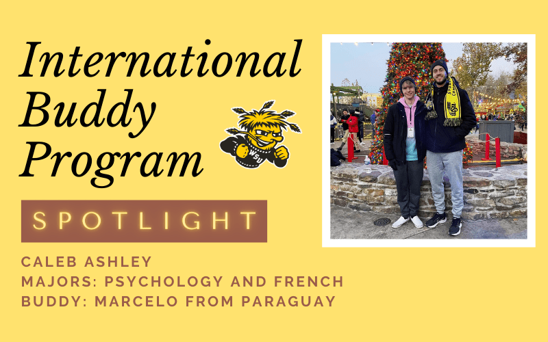Yellow background image with the text "International Buddy Program Spotlight on Caleb Ashley. Majors Psychology and French. Buddy: Marcelo from Paraguay." WuShock logo and an image of Caleb and Marcelo together