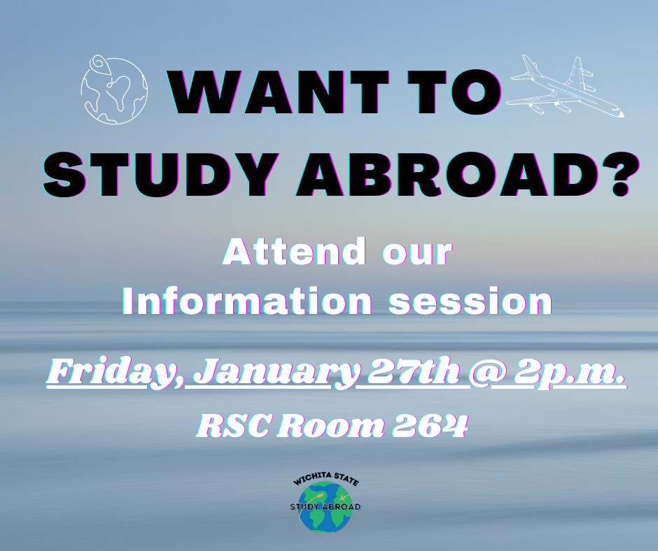 Want to Study Abroad? Attend our Information session Friday, January 27th at 2 p.m. RSC room 264