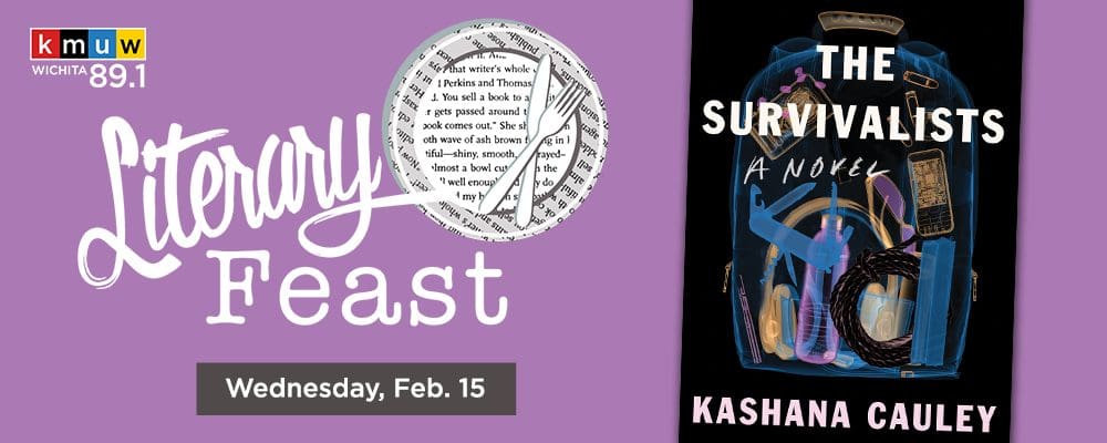 KMUW Wichita 89.1. Literary Feast. Wednesday, Feb. 15. The Survivalists A Novel Kashana Cauley