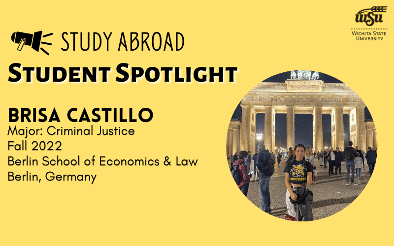 Study Abroad Student Spotlight; Brisa Castillo Major: Criminal Justice Fall 2022 Berlin School of Economics & Law; Berlin, Germany