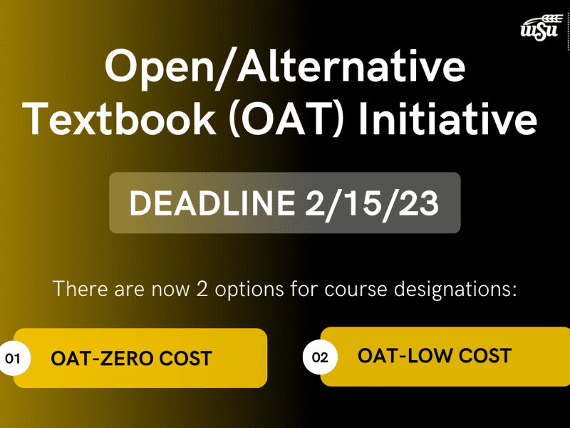 Open/Alternative Textbook (OAT) Initiative deadline on 2/15/23 There are now two options for course designations: OAT-ZERO Cost, OAT-LOw Cost