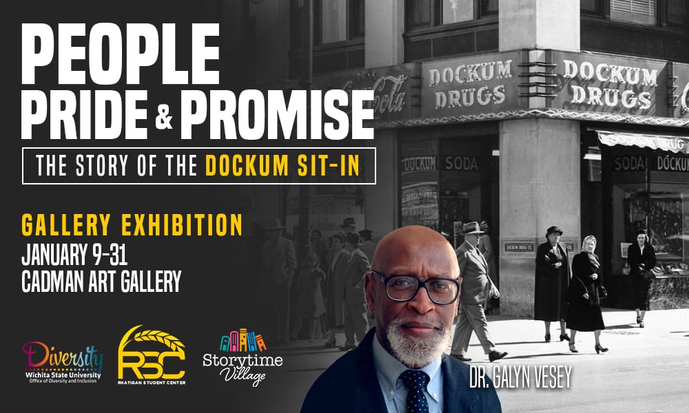 People, Pride & Promise: The Story of the Dockum Sit-in, America's First Successful Student-led Lunch Counter Sit-in Gallery Exhibition, January 9-31, Cadman Art Gallery featuring Dr. Galyn Vesey