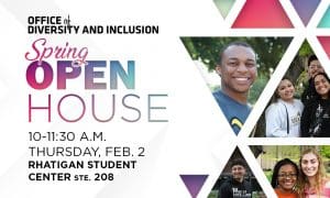 Office of Diversity and Inclusion Spring Open House, 10-11:30 a.m. Thursday, Feb. 2, Rhatigan Student Center suite 208
