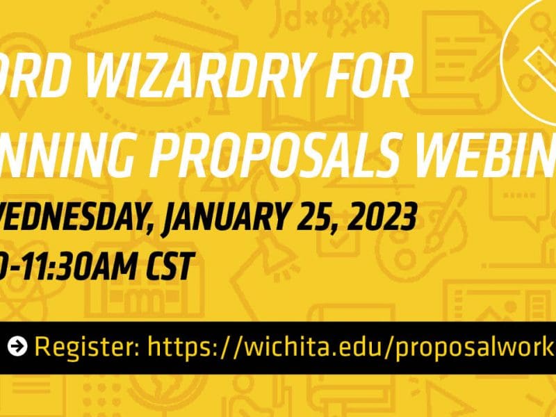 Word Wizardry for Winning Proposals Webinar | Wednesday, January 25, 2023 10-11:30AM CST | Register: https://wichita.edu/proposalworkshop