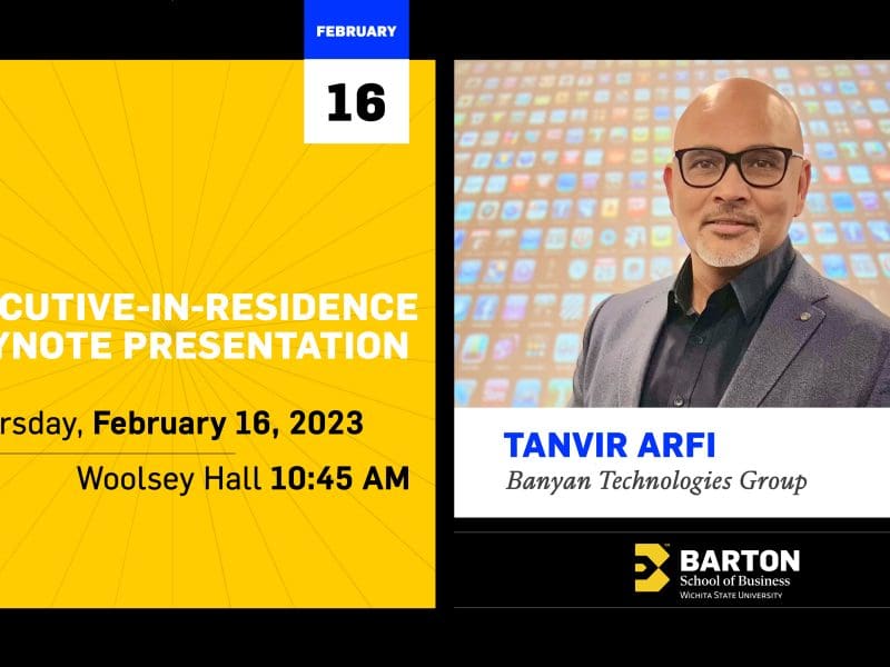 Executive-in-residence keynote presentation, 10:45 a.m. Thursday, Feb. 16 in the Woolsey Hall auditorium. Tanvir Arfi, Banyan Technologies Group. Barton School of Business logo.