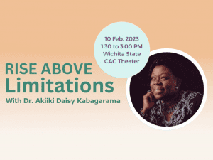 Rise about limitations with Dr. Akiiki Daisy Kabagarama. 1:30-3 p.m., Friday, Feb. 10 at the CAC Theater.
