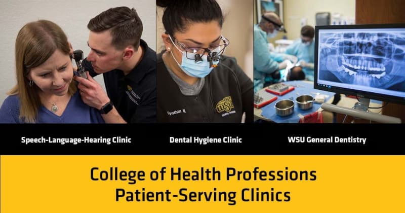 Photos of the various clinics offered by the College of Health Professions with the text, "Evelyn Hendren Cassat Speech-Language-Hearing Clinic; Delta Dental of Kansas Foundation Dental Hygiene Clinic; WSU General Dentistry Delta Dental of Kansas Dental Clinic; College of Health Professions’ Patient-Serving Clinics"