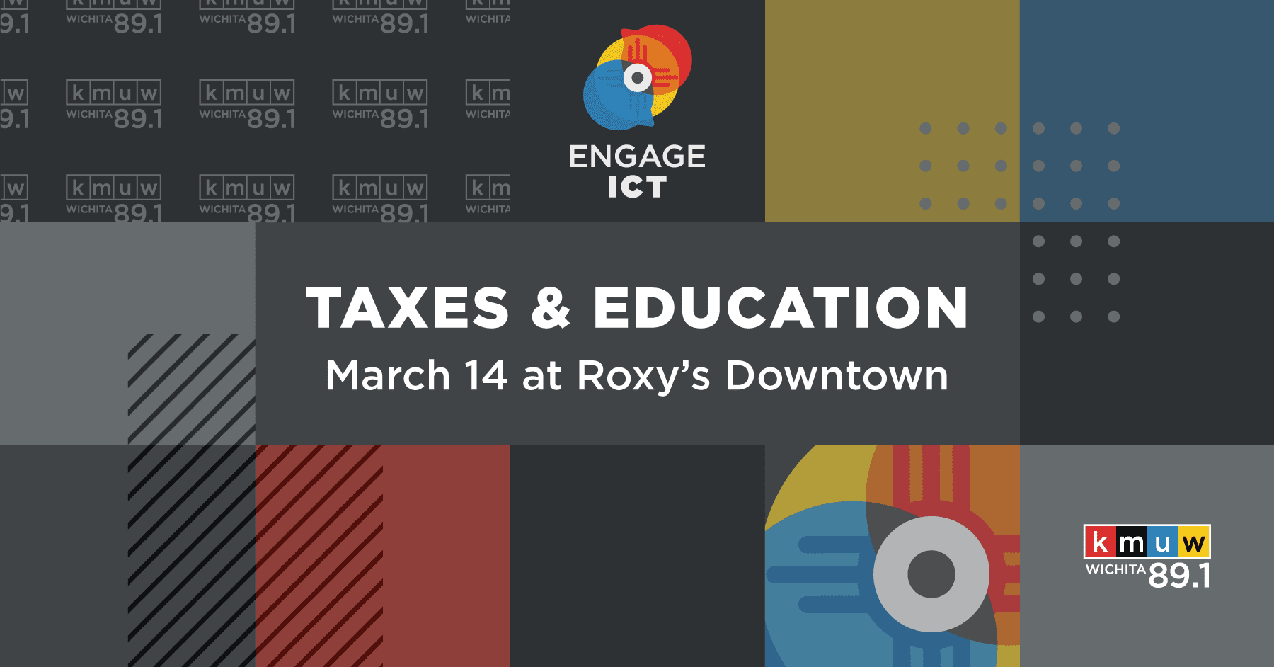 KMUW graphic with the text, "Engage ICT. Taxes & Education March 14 at Roxy's Downtown. KMUW Wichita 89.1."