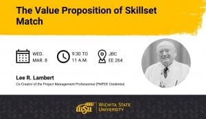 Graphic with a photo of Lee R. Lambert and the text "The Value Proposition of Skillset Match | Wed., Mar. 8 | 9:30 to 11 a.m. | JBC, EE 264 | Lee R. Lambert, Co-Creator of the Project Management Professional (PMP) Credential."
