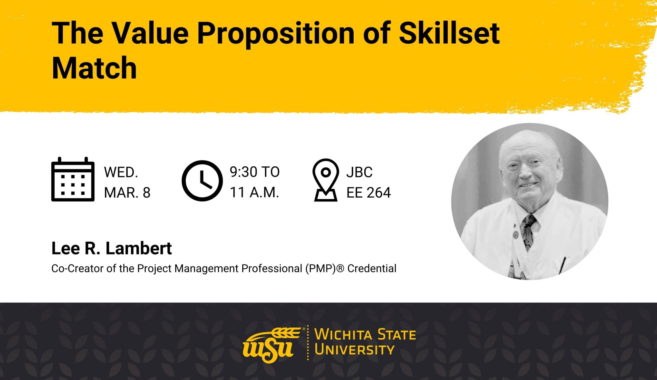Graphic with a photo of Lee R. Lambert and the text "The Value Proposition of Skillset Match | Wed., Mar. 8 | 9:30 to 11 a.m. | JBC, EE 264 | Lee R. Lambert, Co-Creator of the Project Management Professional (PMP) Credential."