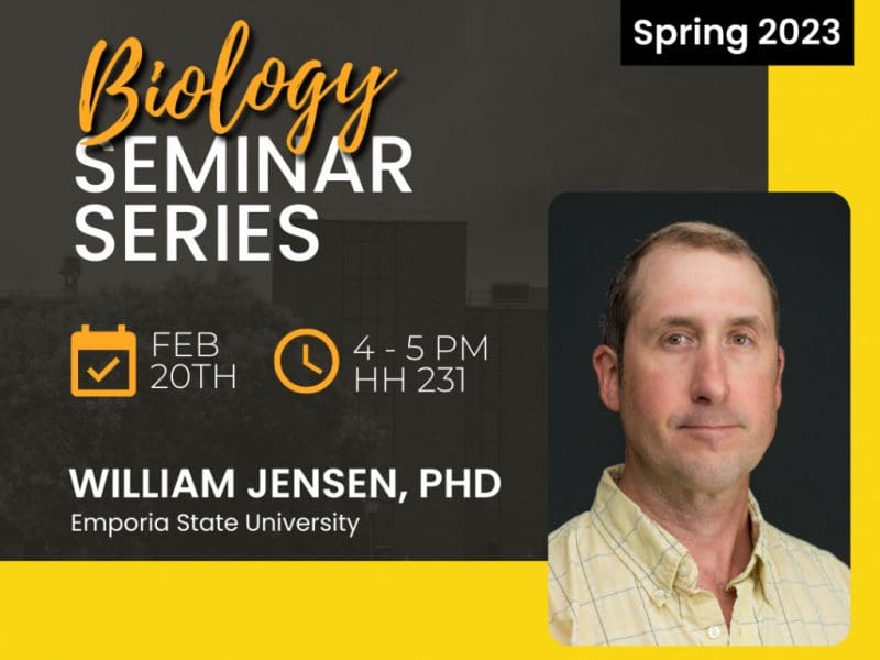 Graphic with a photo of Dr. William Jensen and the text, "Biology seminar series, spring 2023. Feb. 20, 4-5 p.m. in 231 Hubbard Hall. William Jensen, PhD, Emporia State University."