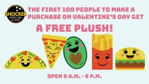 A graphic with Shocker Sports Grill and Lanes logo and the text "The first 100 people to make a purchase on Valentine's Day get a free plush! Open 9 a.m.-9 p.m."