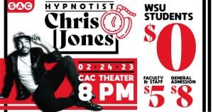 Graphic with a photo of Chris Jones with the text, "Hypnotist Chris Jones, 02-24-23 CAC Theater 8 PM. WSU Student $0, Faculty & Staff $5, General Admission $8."