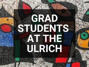 Image with the text, "Grad students at the Ulrich" with a mosaic background