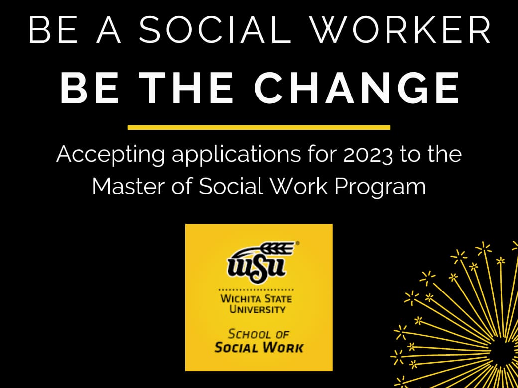 Graphic with the text, "Be a social worker. Be the Change. Accepting applications for 2023 to the Master of Social Work program" and the WSU School of Social Work logo.