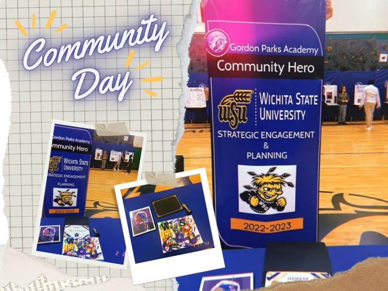 Photos of the Wichita State Community Hero Award banner at Gordon Parks Academy with the text, "Community Day Gordon Parks Academy Community Hero Wichita State University Strategic Engagement and Planning 2022-2023."