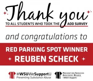 Graphic with the text, "Thank you to all students who took the AOD survey, and congratulations to red parking spot winner Reuben Scheck." #WSUWeSupportU Preventing Substance Abuse and Prevention Services Advisory Board logos.