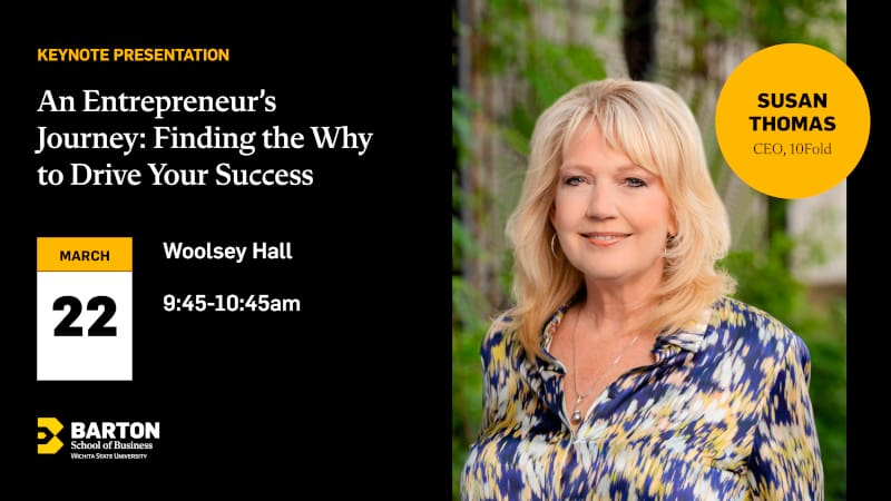 Photo of Susan Thomas with the text, "Keynote Presentation: An Entrepreneur's Journey: Finding the Why to Drive Your Success. March 22, Woolsey Hall 9:45-10:45am. Susan Thomas CEO, 10Fold" and the Barton School of Business logo.
