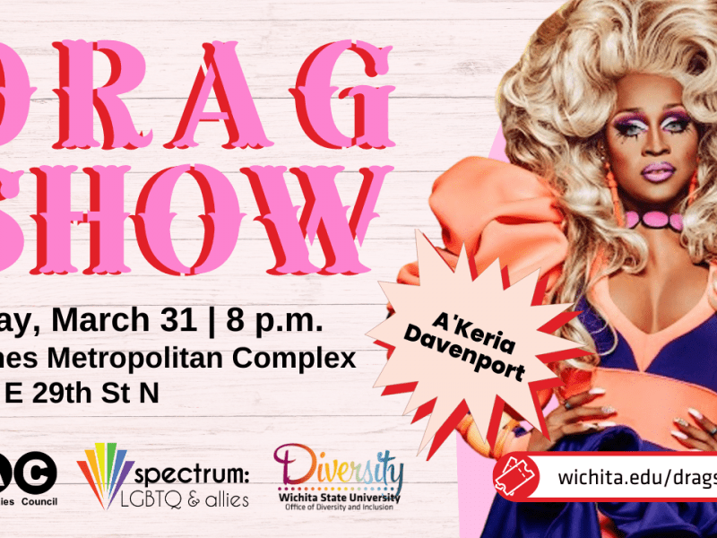 Graphic with a photo of A'keria Davenport and the text, "Drag Show. Friday, March 31 | 8 p.m. Hughes Metropolitan Complex, 5015 E 29th St N. wichita.edu/dragshow" and the SAC, Spectrum: LGBTQ & Allies, and Office of Diversity and Inclusion logos.