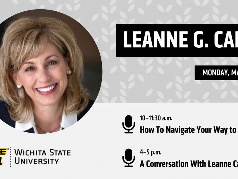 Graphic with a photo of Leanne Caret and the text, "Leanne G. Caret | Monday, March 27 | 10-11:30 a.m.: How To Navigate Your Way to the Top | 4-5 p.m.: A Conversation With Leanne Caret" and WSU logo.