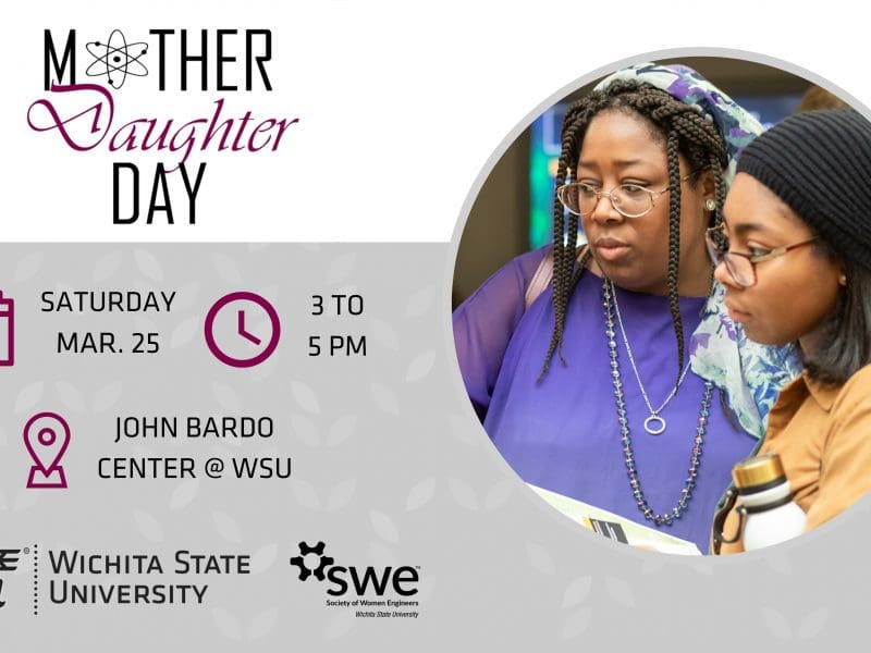 A graphic with a photo of a student and their mother with the text, "Mother Daughter Day | Saturday, March 25 | 3 to 5 p.m. | John Bardo Center at WSU" and the WSU and Society of Women Engineers logos.