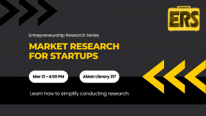 Entrepreneurship Research Series Market Research For Startups Mar 21 • 4:00 PM Ablah Library 217 Learn how to simplify conducting research.