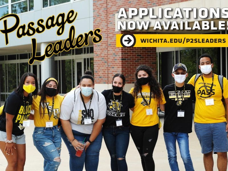 Photo of the Passage 2 Success leaders with the text, "Passage Leaders Applications Now Available at wichita.edu/p2sleaders."