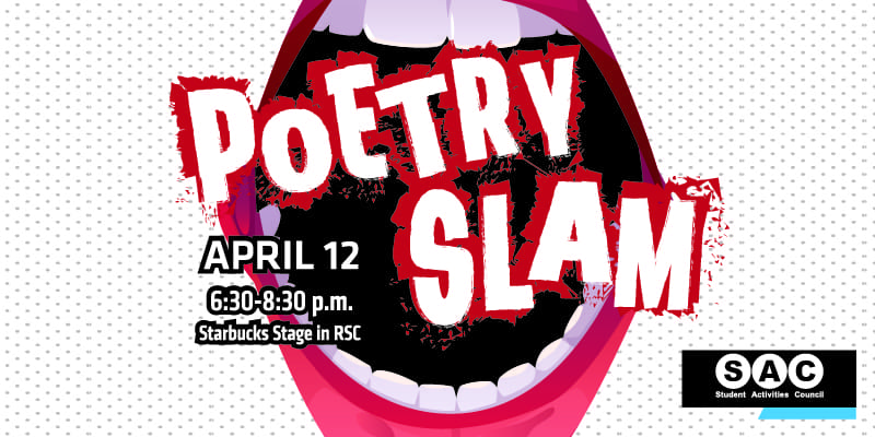 Graphic of a cartoon mouth with the text, "Poetry Slam, April 12, 6:30-8:30 p.m. Starbucks Stage in RSC" and the Student Activities Council logo.