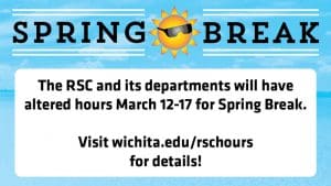 Graphic with cartoon sun in shades with the text, "Spring break. The RSC and its departments will have altered hours March 12-17 for Spring Break. Visit wichita.edu/rschours for details!"