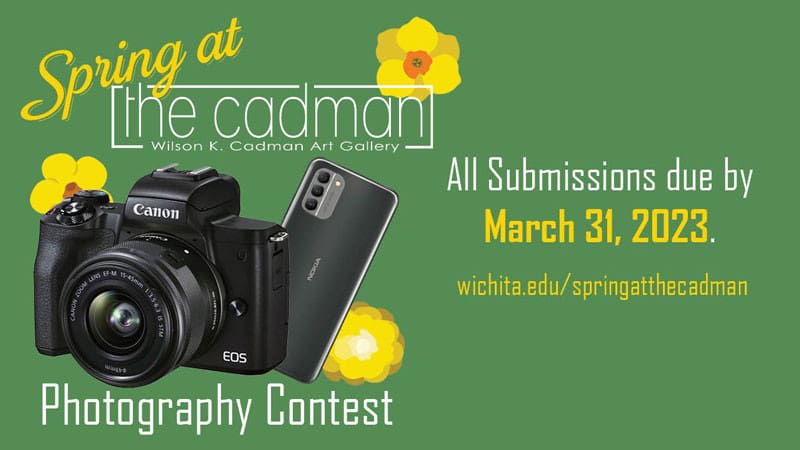 Graphic with images of different kinds of cameras and the text, "Spring at the Cadman Photography Contest. All submissions due by March 31, 2023. wichita.edu/springatthecadman."