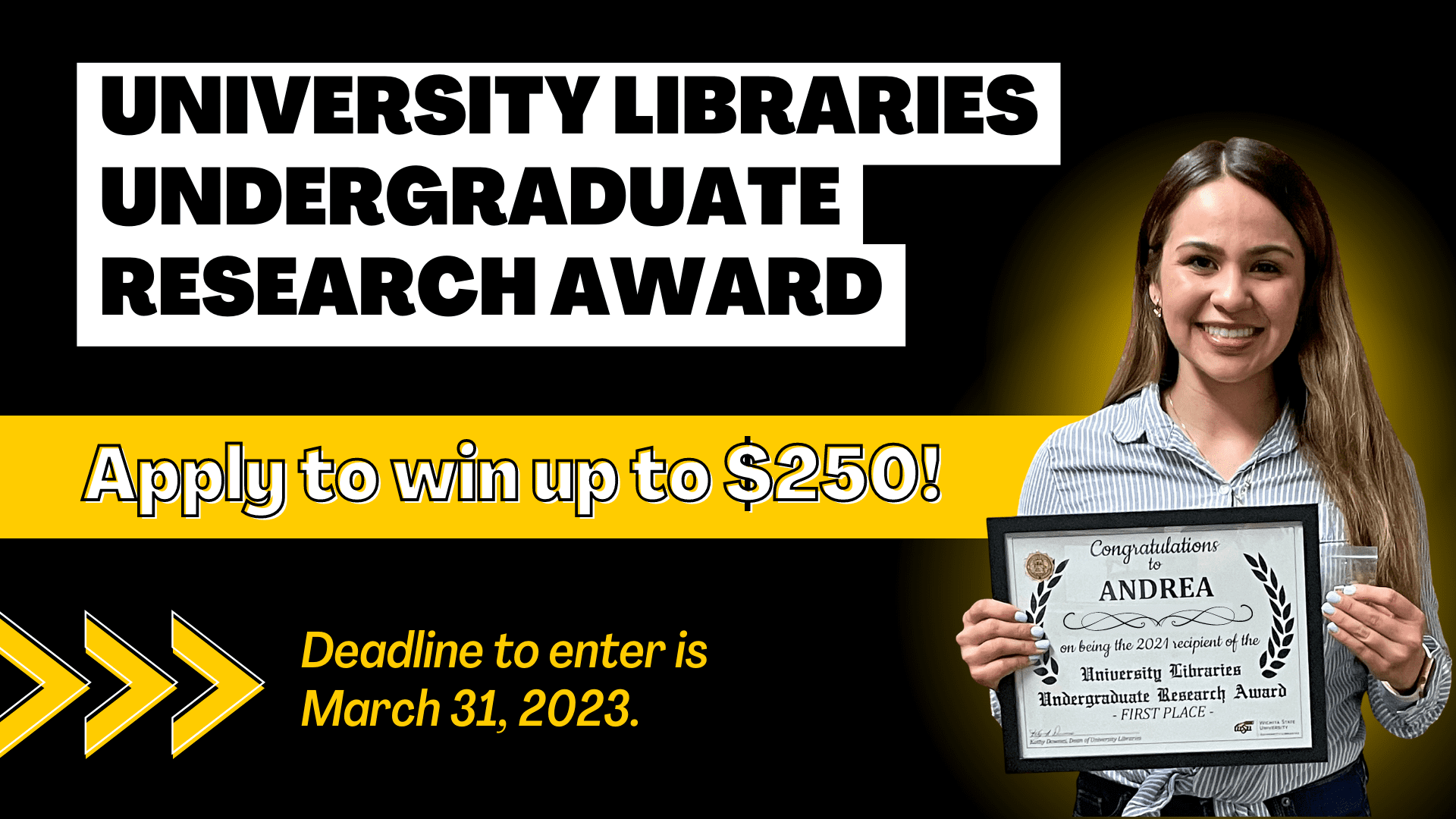 Photo of a student holding the award with the text, "University Libraries Undergraduate Research Award Apply to win up to $250! Deadline to enter is March 31, 2023."