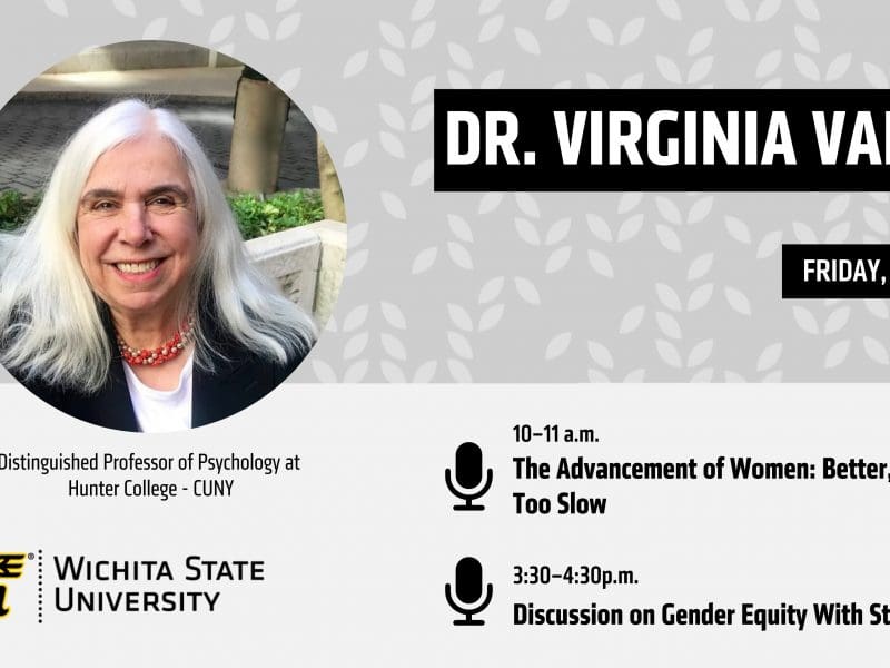 Graphic with a photo of Dr. Virginia Valian and the text, "Dr. Virginia Valian (Distinguished Professor of Psychology at Hunter College - CUNY) | Friday, March 31 | 10-11 a.m. The Advancement of Women: Better, but Still too Slow | 3:30-4:30 p.m. Discussion on Gender Equity With Students" and the Wichita State logo.