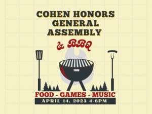 A yellow background with white checkered line. The the top states "Cohen Honors General Assembly" in gray color. Under it "& BBQ" in maroon color with a picture of a gray and red grill, spatula, and fork with a hot dog. Some small trees in the background. Underneath in red "Food - Games - Music". At the bottom in gray box "April 14, 2023 4-6pm".