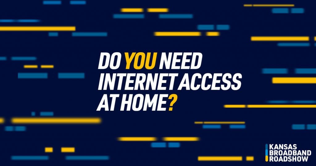 Graphic with the text, "Do you need Internet access at home?" and the Kansas Broadband Roadshow logo.