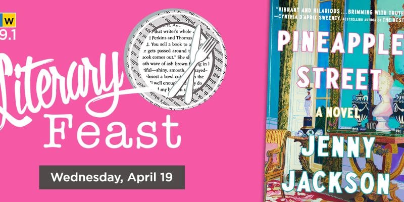 Graphic with the KMUW logo and an image of the novel "Pineapple Street" by Jenny Jackson with the text, "Literary Feast. Wednesday, April 19."