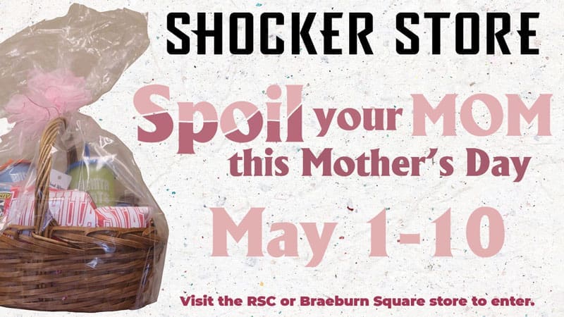 Graphic with a photo of the basket being given away and the text, "Shocker Store. Spoil your mom this Mother's Day. May 1-10. Visit the RSC or Braeburn Square store to enter."