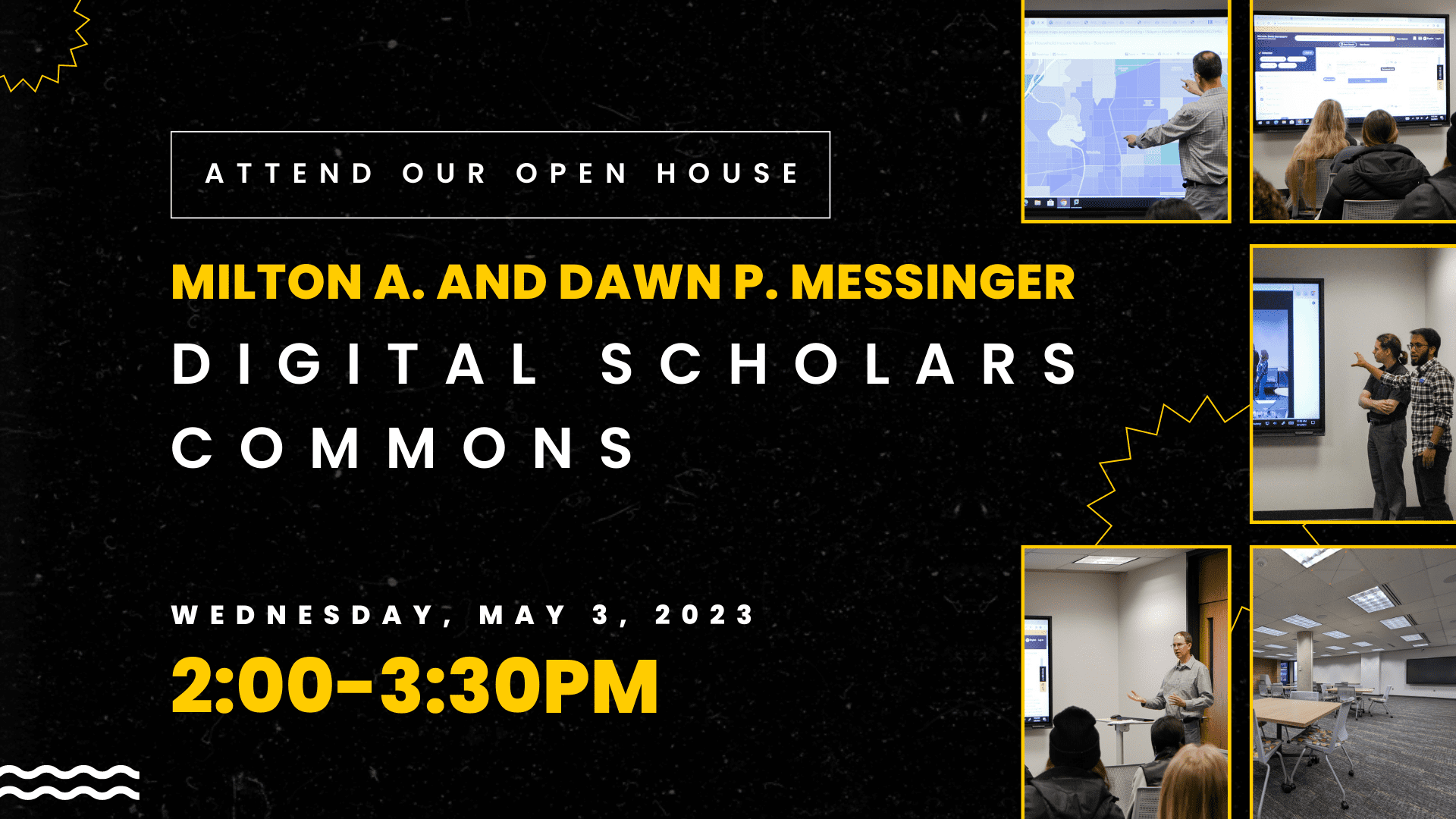 Graphic with photos of the new commons with the text, "Attend our Open House | Milton A. and Dawn P. Messinger Digital Scholars Commons | Wednesday, May 3, 2023 2:00-3:30pm."