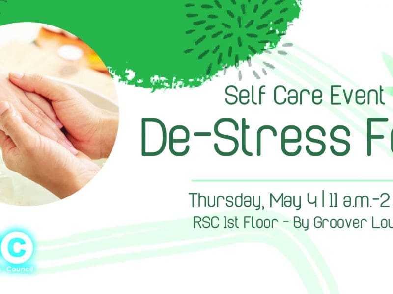 Graphic with a photo of someone getting a hand massage and the text, "Self Care Event De-Stress Fest. Thursday, May 4 | 11 a.m.-2 p.m. RSC 1st Floor - By Groover Lounge."