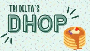 Graphic with an illustration of pancakes and the text, "Tri Delta's DHOP."