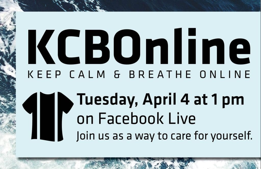 Graphic with the text, "KCBOnline Keep Calm & Breathe Online | Tuesday, April 4 at 1 pm on Facebook Live. Join us as a way to care for yourself."