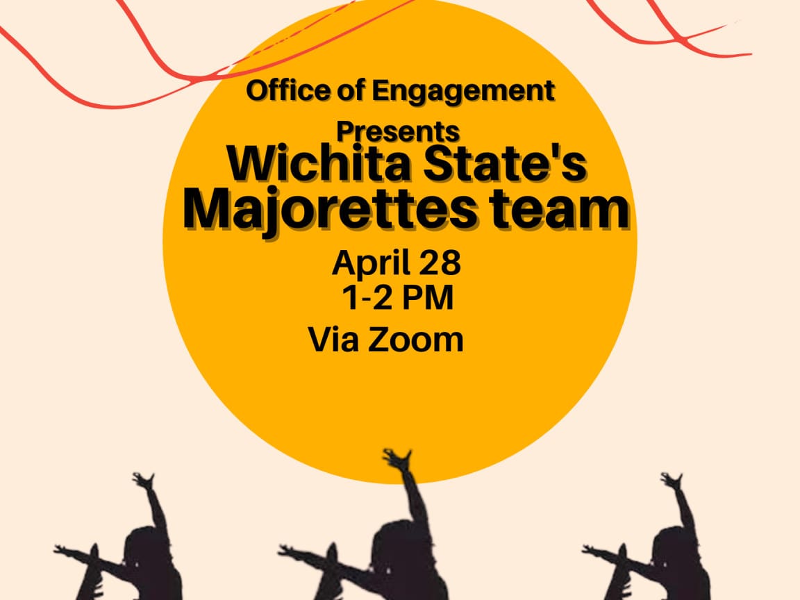 Graphic with silhouettes dancing and the text, "Office of Engagement Presents Wichita State's Majorettes team | April 28 1-2 PM Via Zoom."