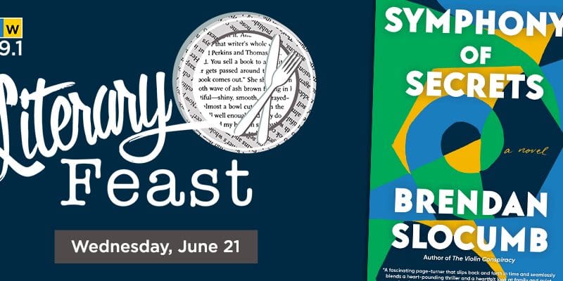 Graphic with a image of "Symphony of Secrets" a novel Brendan Slocumb, and the text, "Literary Feast | Wednesday, June 21" and the KMUW logo.
