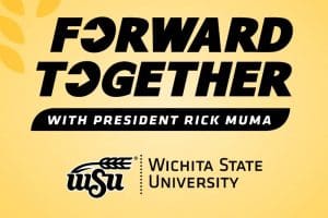 Graphic with the text, "Forward Together with President Rick Muma. WSU | Wichita State University."