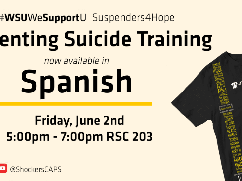 A “#TeApoyamos” shirt on a yellow background with the text, "#WSUWeSupportU Preventing Suicide Training now available in Spanish Friday, June 2nd 5pm to 7pm RSC 203." Facebook, Twitter, Instagram, TikTok and YouTube: @ShockerCAPS