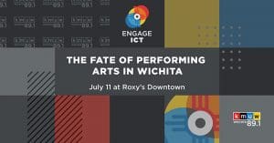 The Fate of Performing Arts in Wichita. July 11 at Roxy's Downtown
