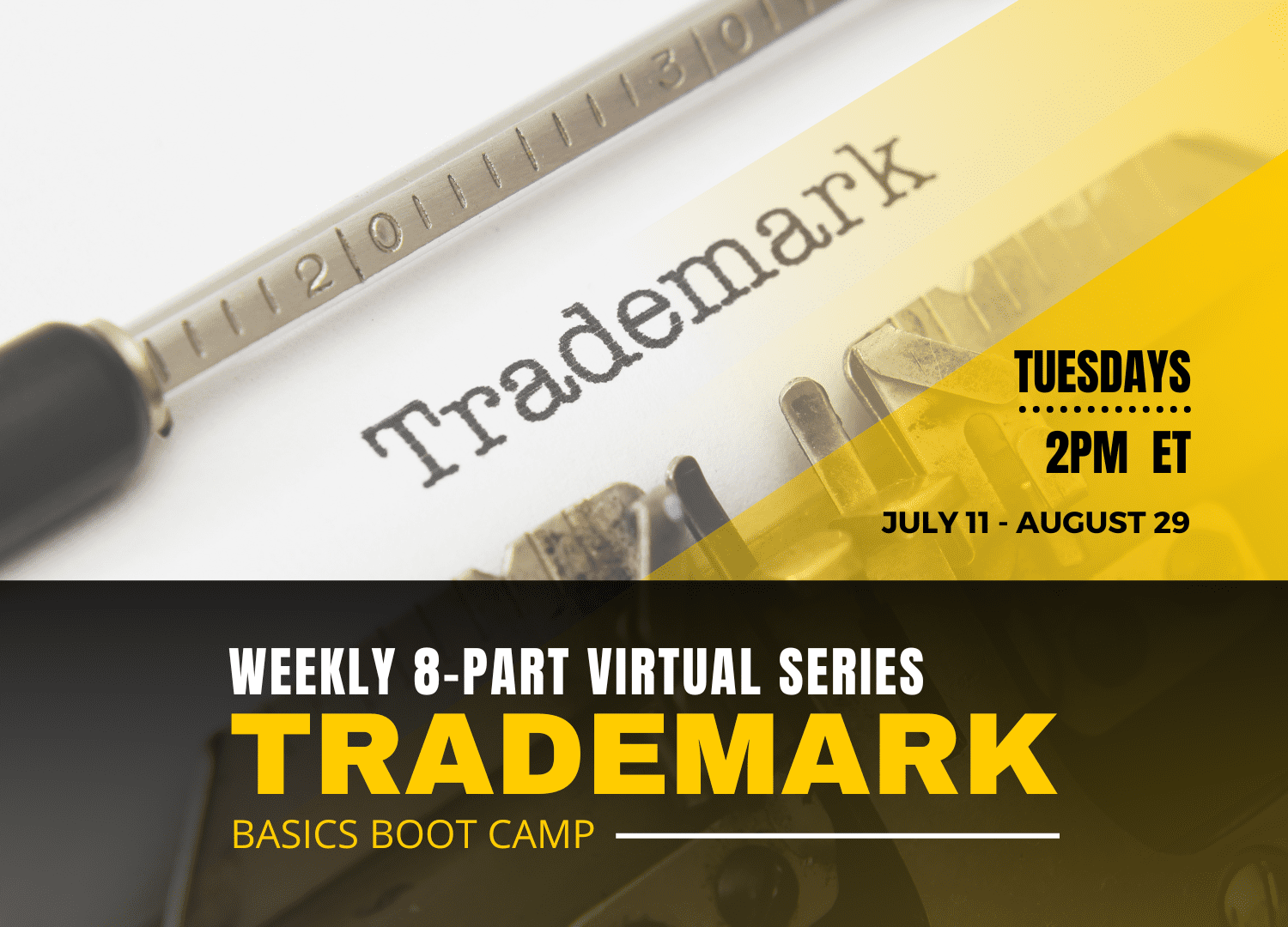 WEEKLY 8-PART Virtual SERIES TRADEMARK BASICS boot camp Tuesdays 2pm et July 11 - AUgust 29