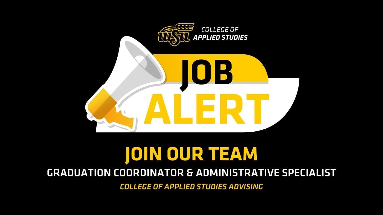 Graphic with black background, WSU College of Applied Studies logo, megaphone element, text: JOB ALERT, JOIN OUR TEAM, GRADUATION COORDINATOR & ADMINISTRATIVE SPECIALIST, COLLEGE OF APPLIED STUDIES ADVISING