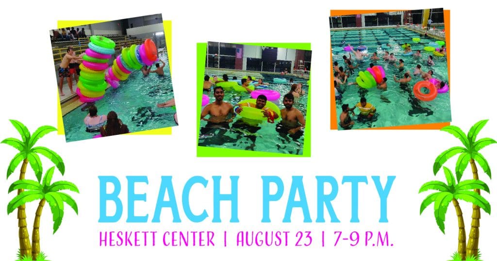 Beach Party. Heskett Center August 23 7-9 p.m.