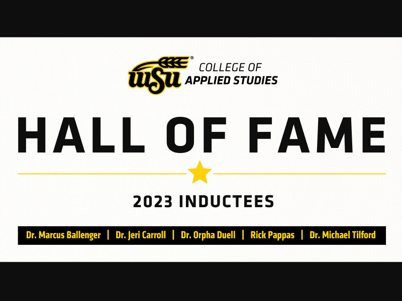 Black border with gold and white textured background, WSU College of APPLIED STUDIES, Hall of Fame, star element, 2023 inductees, black box with inductees names: Dr. Marcus Ballenger, Dr. Jeri Carroll, Dr. Orpha Duell, Rick Pappas, Dr. Michael Tilford